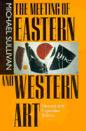 The Meeting of Eastern and Western Art, Revised and Expanded Edition