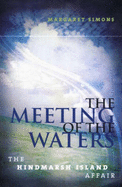 The Meeting of the Waters: The Hindmarsh Island Affair - Simons, Margaret