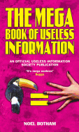 The Mega Book of Useless Information: An Official Useless Information Society Publication