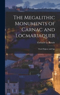 The Megalithic Monuments of Carnac and Locmariaquer; Their Purpose and Age