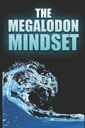 The Megalodon Mindset