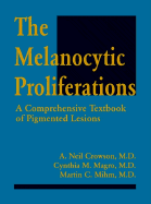 The Melanocytic Proliferations: A Comprehensive Textbook of Pigmented Lesions