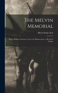 The Melvin Memorial: Sleepy Hollow Cemetery, Concord, Massachusetts, a Brother's Tribute