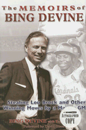 The Memoirs of Bing Devine: Stealing Lou Brock and Other Winning Moves by a Master GM