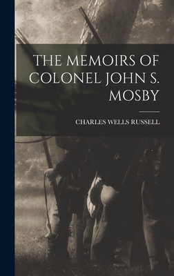 The Memoirs of Colonel John S. Mosby - Russell, Charles Wells