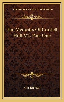 The Memoirs of Cordell Hull V2, Part One - Hull, Cordell