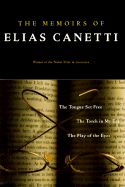 The Memoirs of Elias Canetti: The Tongue Set Free, the Torch in My Ear, the Play of the Eyes - Canetti, Elias, Professor