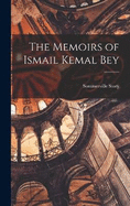 The Memoirs of Ismail Kemal Bey