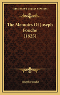 The Memoirs Of Joseph Fouche (1825)