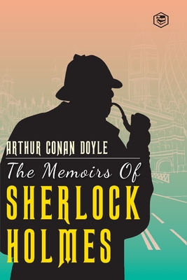The Memoirs Of Sherlock Holmes - Doyle, Arthur Conan, Sir