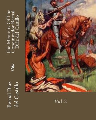 The Memoirs Of The Conquistador Bernal Diaz del Castillo: Vol 2 - Castillo, Bernal Diaz del