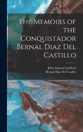 The Memoirs of the Conquistador Bernal Diaz Del Castillo