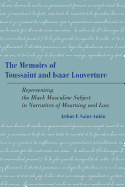 The Memoirs of Toussaint and Isaac Louverture: Representing the Black Masculine Subject in Narratives of Mourning and Loss