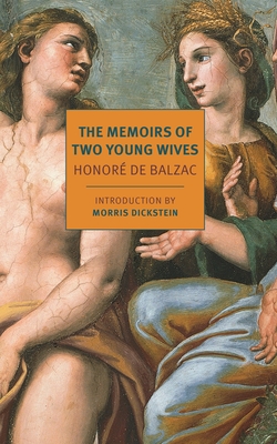 The Memoirs of Two Young Wives - De Balzac, Honore, and Stump, Jordan (Translated by), and Dickstein, Morris (Introduction by)
