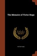 The Memoirs of Victor Hugo