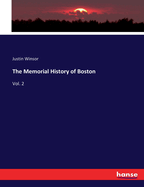 The Memorial History of Boston: Vol. 2
