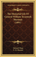 The Memorial Life of General William Tecumseh Sherman (1891)