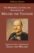 The Memories, Letters, and Documents of Moltke the Younger