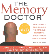 The Memory Doctor: Fun, Simple Techniques to Improve Memory and Boost Your Brain Power