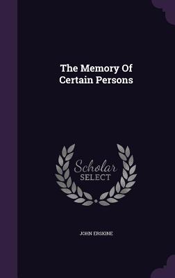 The Memory Of Certain Persons - Erskine, John