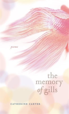 The Memory of Gills - Carter, Catherine W