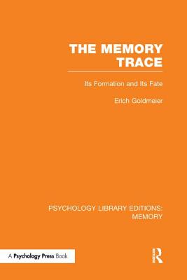 The Memory Trace: Its Formation and its Fate - Goldmeier, Erich