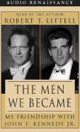 The Men We Became: My Friendship with John F. Kennedy, Jr.