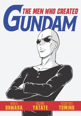 The Men Who Created Gundam - Owada, Hideki