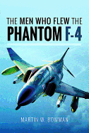 The Men Who Flew the Phantom F-4