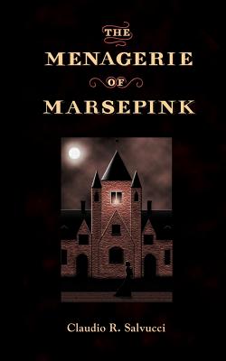 The Menagerie of Marsepink - Salvucci, Claudio R