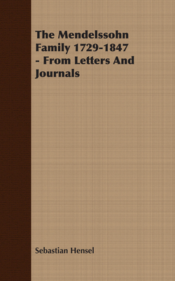 The Mendelssohn Family 1729-1847 - From Letters And Journals - Hensel, Sebastian