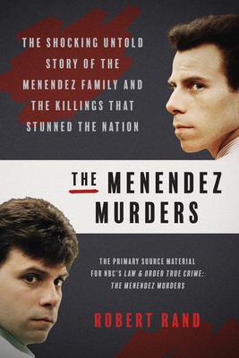 The Menendez Murders: The Shocking Untold Story of the Menendez Family and the Killings That Stunned the Nation - Rand, Robert
