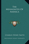 The Mennonites Of America - Smith, Charles Henry