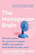 The Menopause Brain: The new science for women to navigate midlife and optimise brain health for later years