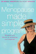 The Menopause Made Simple Program: Maximise Your Lifestyle by Minimising Your Symptoms