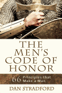 The Men's Code of Honor: 66 Principles That Make a Man