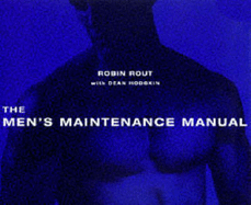 The Men's Maintenance Manual - Rout, Robin