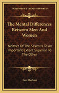 The Mental Differences Between Men and Women: Neither of the Sexes Is to an Important Extent Superior to the Other