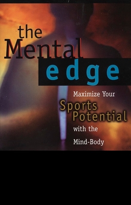 The Mental Edge: Maximize Your Sports Potential with the Mind-Body Connection - Baum, Kenneth