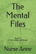 The Mental Files: Book 3: A Tent Under the Bridge