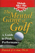 The Mental Game of Golf: A Guide to Peak Performance - Cohn, Patrick J, and Cohn, PH D, and Cohn, Phd Patrick