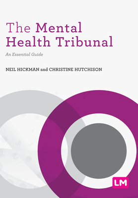 The Mental Health Tribunal: An Essential Guide - Hickman, Neil, and Hutchison, Christine