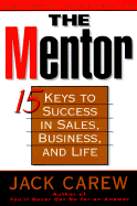 The Mentor: 15 Ways to Success in Sales, Business, and Life - Carew, Jack