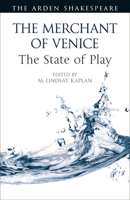 The Merchant of Venice: The State of Play - Kaplan, M Lindsay (Editor), and Thompson, Ann (Editor), and Orlin, Lena Cowen (Editor)