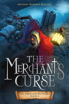 The Merchant's Curse: Volume 4 - Barone Kolenc, Antony