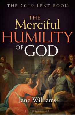 The Merciful Humility of God: The 2019 Lent Book - Williams, Jane