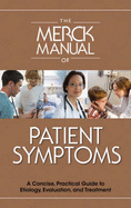 The Merck Manual of Patient Symptoms: A Concise, Practical Guide to Etiology, Evaluation, and Treatment