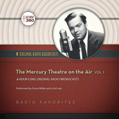 The Mercury Theatre on the Air, Vol. 1 - Hollywood 360, and Welles, Orson (Read by), and Full Cast, A (Read by)