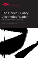 The Merleau-Ponty Aesthetics Reader: Philosophy and Painting