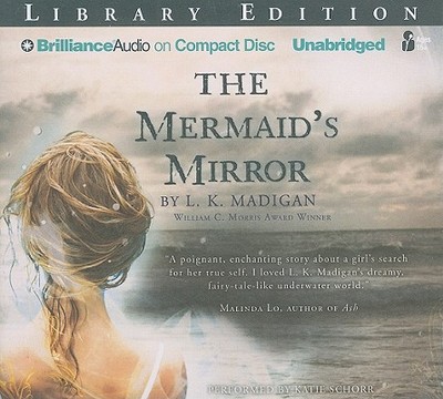 The Mermaid's Mirror - Madigan, L K, and Schorr, Katie (Read by)